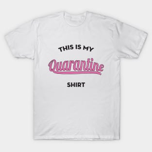 Quarantine Shirt T-Shirt